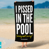 I Pissed In The Pool Beach Towel